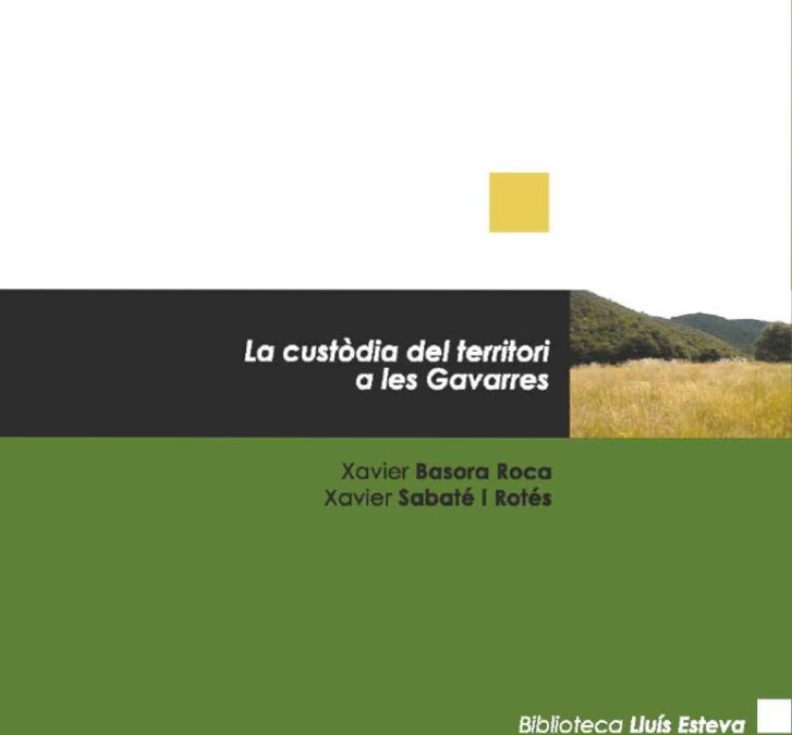 La custòdia del territori al massís de les Gavarres. Oportunitats de l’ús de tècniques de custòdia per a la conservació del patrimoni natural i cultural de les Gavarres