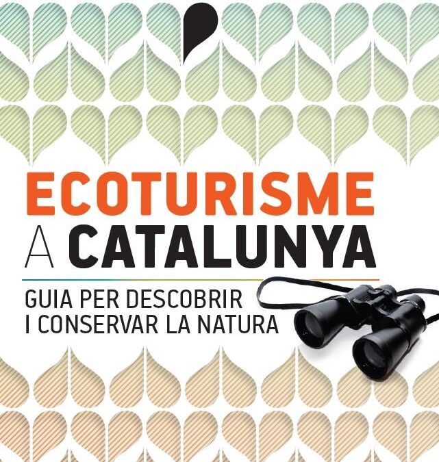 Ecoturisme a Catalunya. Guia per descobrir i conservar la natura